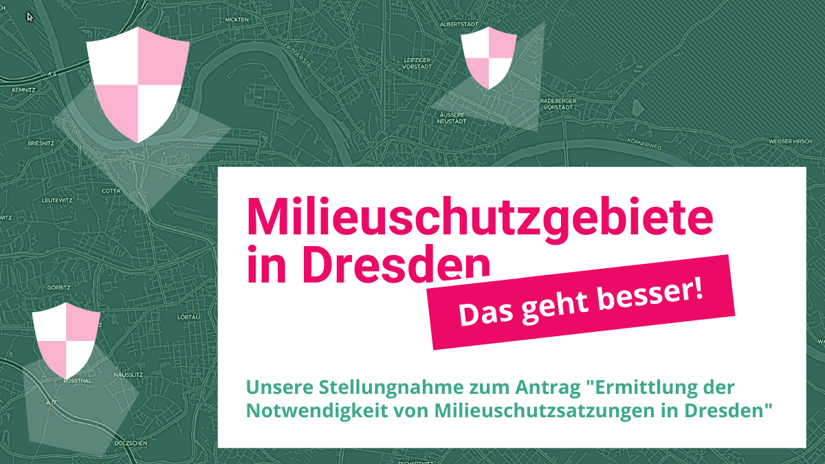 Stellungnahme zum interfraktionellen Antrag „Ermittlung der Zulässigkeit und Notwendigkeit von sozialen Erhaltungssatzungen in Dresden“